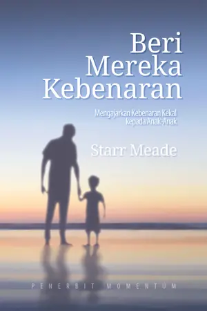 Beri Mereka Kebenaran : Mengajarkan Kebenaran Kekal kepada Anak-Anak