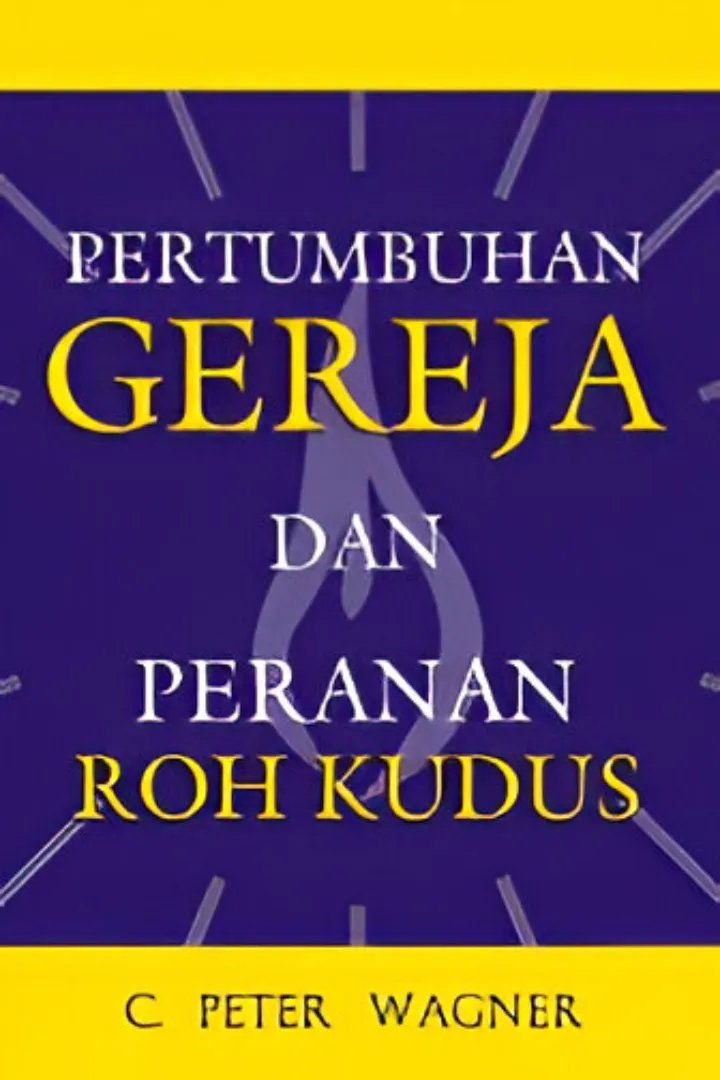 Buku Pertumbuhan Gereja dan Peranan Roh Kudus oleh C. Peter Wagner