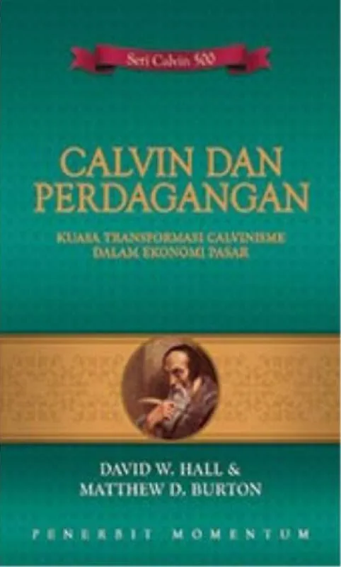 Calvin dan Perdagangan : Kuasa Transformasi Calvinisme Dalam Ekonomi Pasar