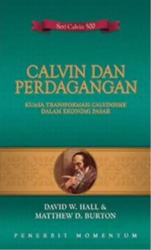 Calvin dan Perdagangan : Kuasa Transformasi Calvinisme Dalam Ekonomi Pasar
