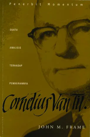 Cornelius Van Til : Suatu Analisis Terhadap Pemikirannya