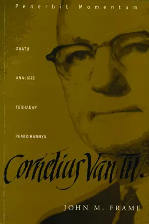 Cornelius Van Til : Suatu Analisis Terhadap Pemikirannya