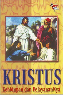 Kristus - Kehidupan dan Pelayanan-Nya