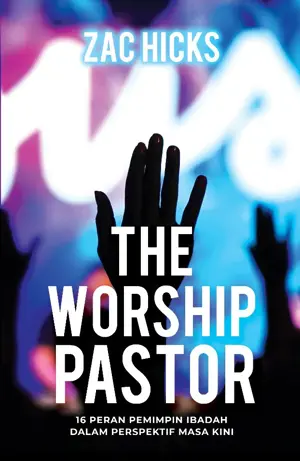The Worship Pastor: 16 Peran Pemimpin Ibadah dalam Perspektif Masa Kini
