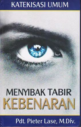 Menyibak Tabir Kebenaran - Katekisasi Umum