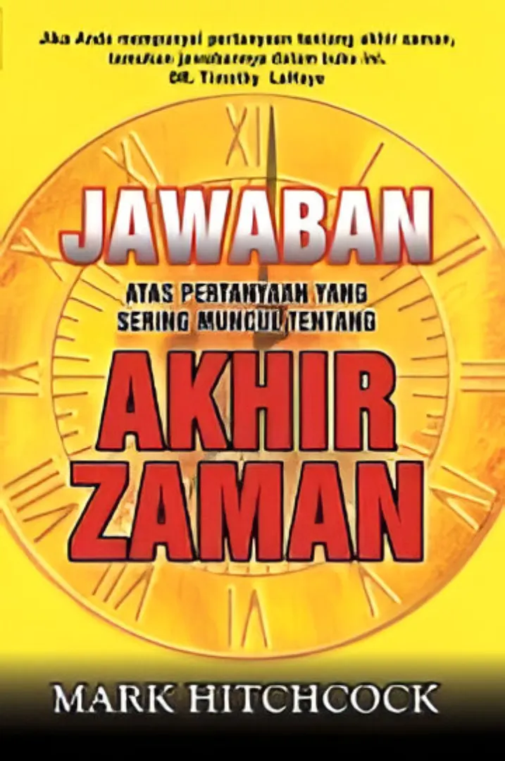 Buku Jawaban Atas Pertanyaan Yang Sering Muncul tentang Akhir Zaman oleh � Mark Hitchock
