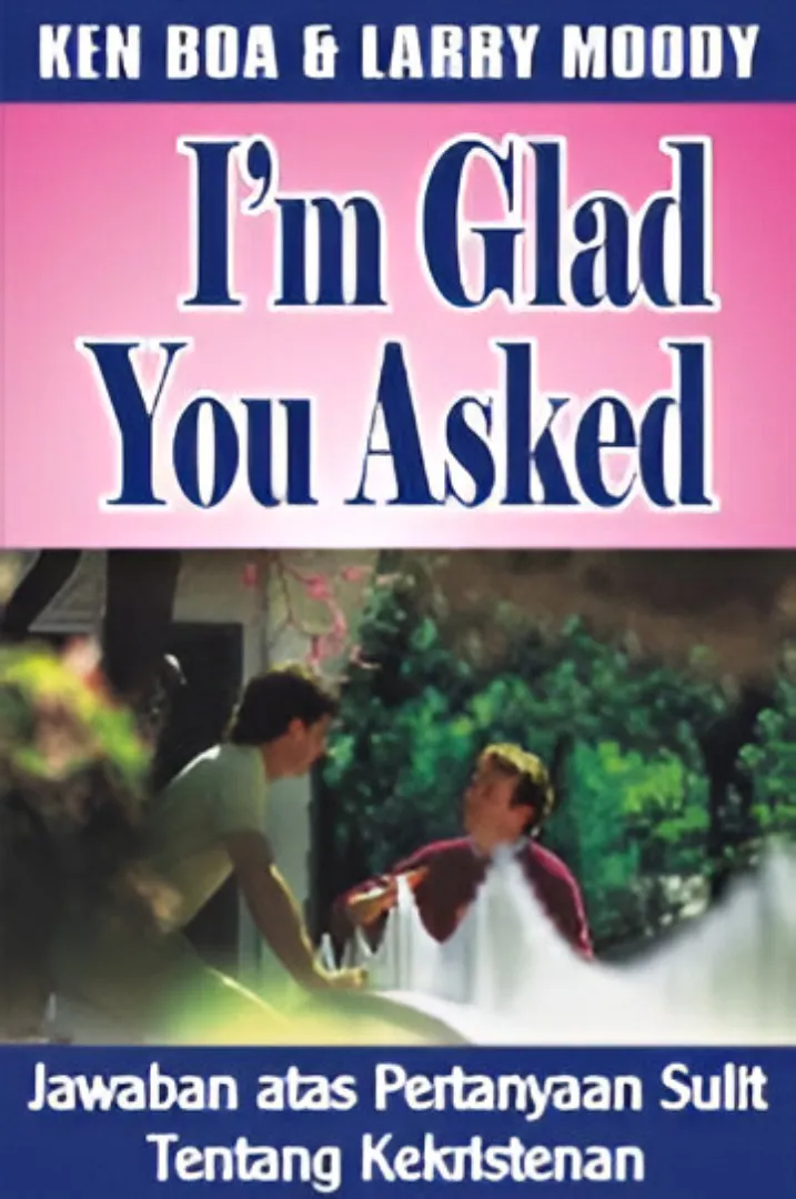 Buku I'm Glad You Asked oleh � Ken Boa, Larry Moody