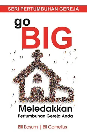 Go Big - Meledakkan Pertumbuhan Gereja Anda