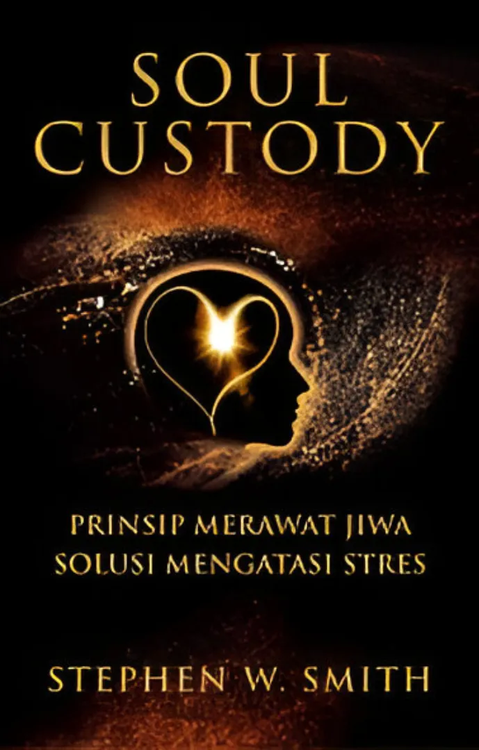 Buku Soul Custody: Prinsip Merawat Jiwa, Solusi Mengatasi Stress oleh Shephen W. Smith