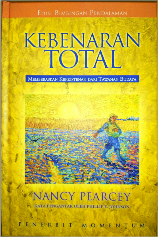 Kebenaran Total : Membebaskan Kekristenan Dari Tawanan Budaya