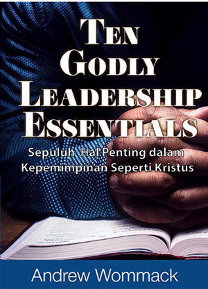 Sepuluh Hal Penting dalam Kepemimpinan Seperti Kristus – Ten Godly Leadership Essentials