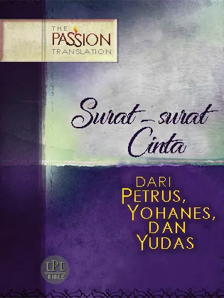 Surat – Surat Cinta (1-2 Petrus, 1-3 Yohanes, Yudas) Alkitab The Passion Translation