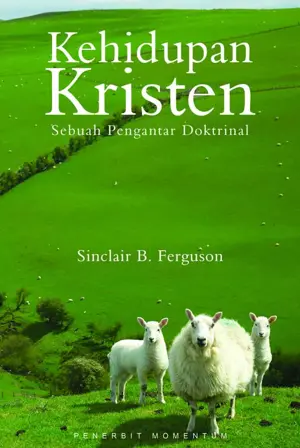 Kehidupan Kristen : Sebuah Pengantar Doktrinal