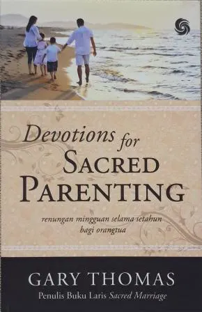 Buku Devotion Devotions for a sacred Parenting  oleh Gary Thomas