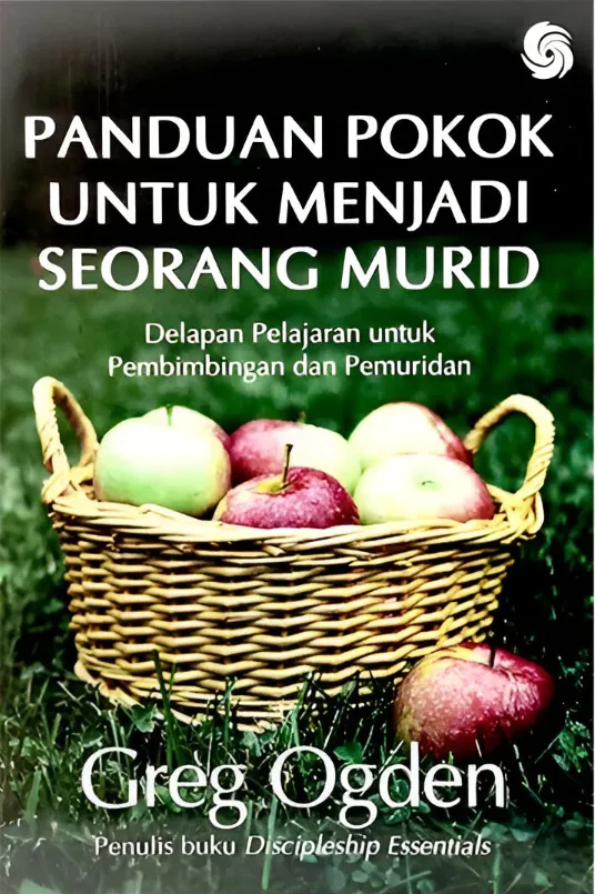 Buku Panduan Pokok untuk Menjadi Seorang Murid  oleh Greg  Ogden