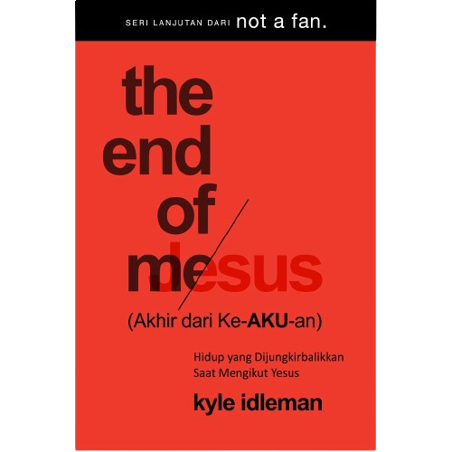 Buku The End Of Me  oleh Kyle Idleman