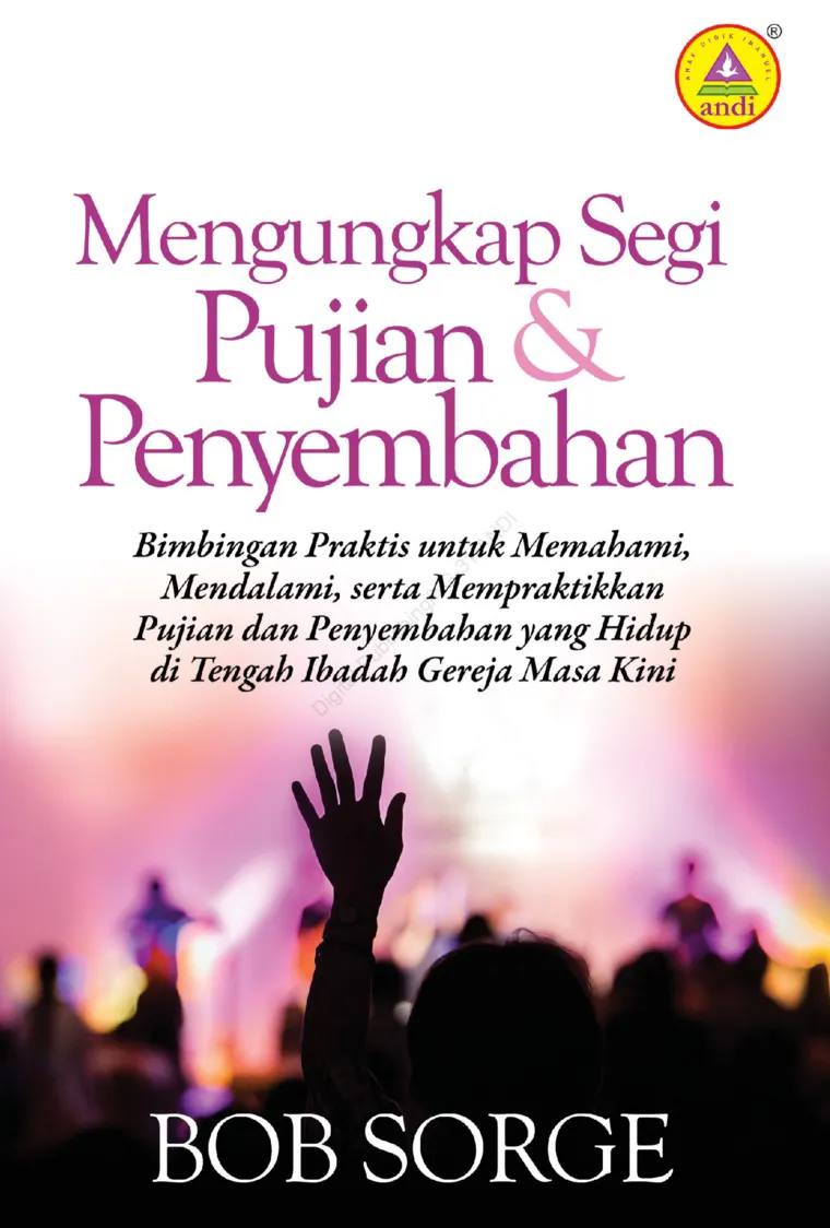 Buku Mengungkap Segi Pujian Dan Penyembahan oleh Bob Sorge