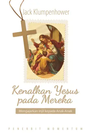 Kenalkan Yesus pada Mereka : Mengajarkan Injil Kepada Anak-Anak