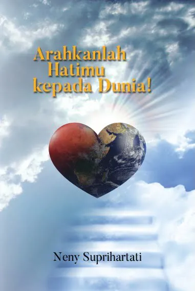 Arahkanlah Hatimu kepada Dunia