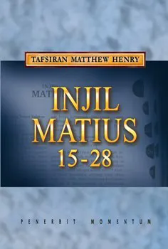 Matthew Henry: Injil Matius 15-28 