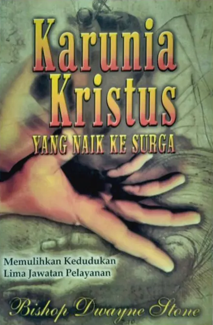 Buku Karunia Kristus Yang Naik Ke Sorga oleh Bishop Dwayne Stone