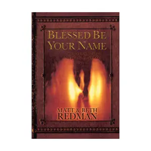 Blessed Be Your Name (Matt & Beth Redman)