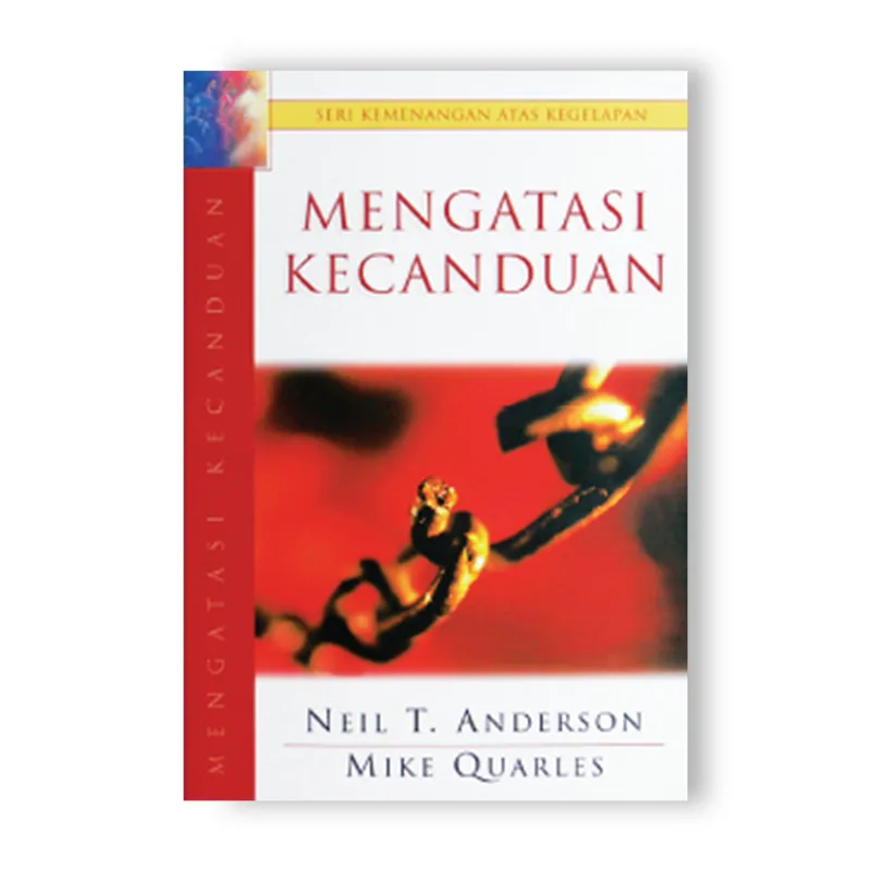 Mengatasi Kecanduan (Neil T. Anderson & Mike Q)