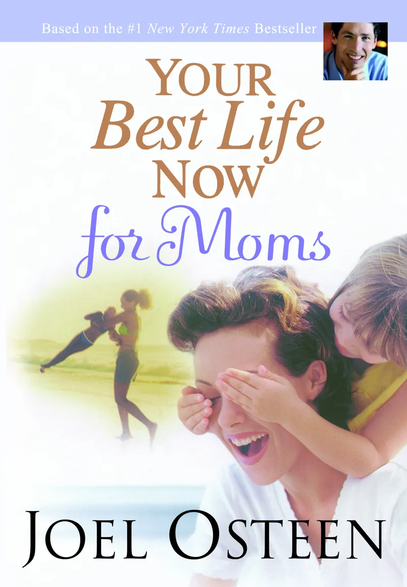 Your Best Life Now For Moms