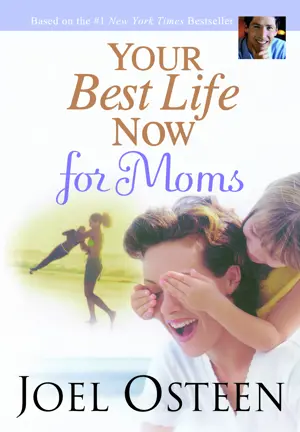Your Best Life Now For Moms