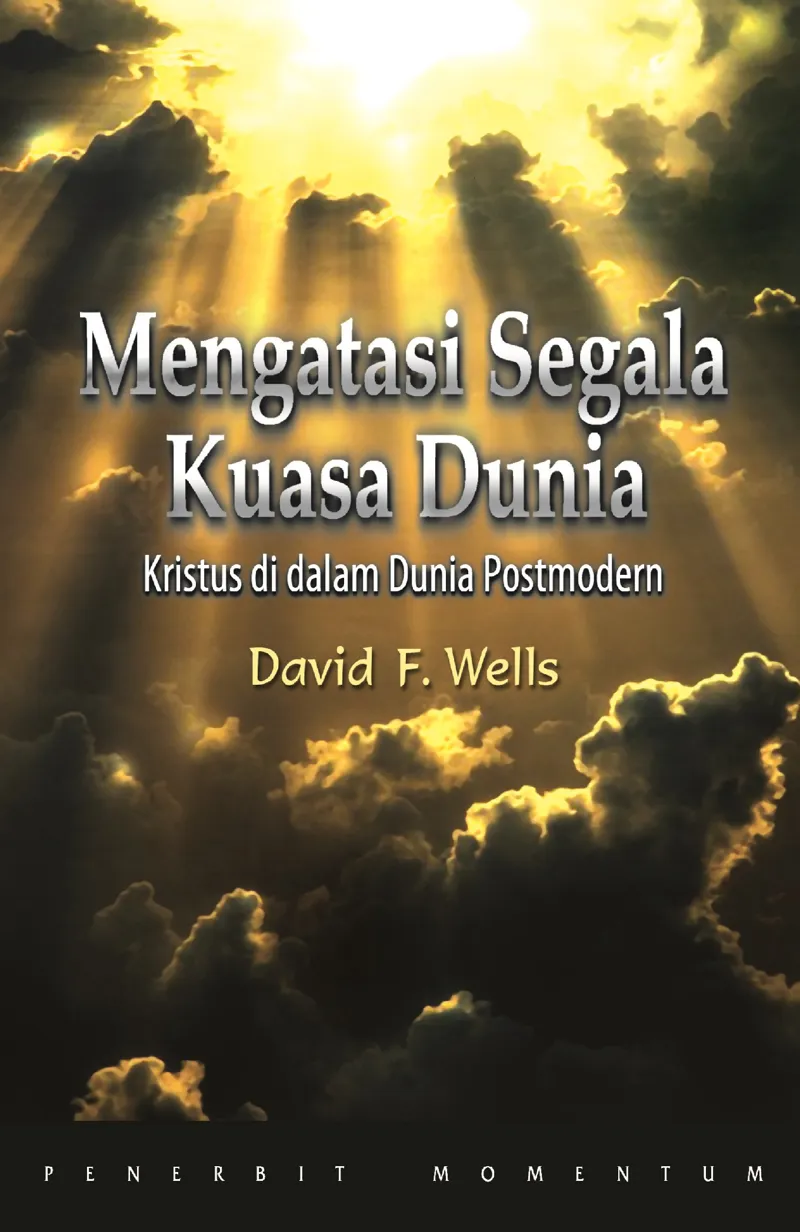 Mengatasi Segala Kuasa Dunia : Kristus Di Dalam Postmodern