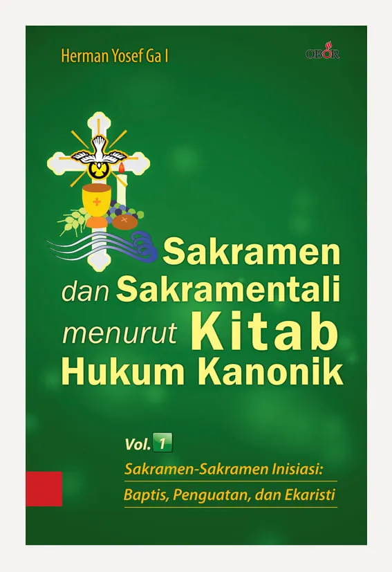 Sakramen dan Sakramentali Menurut Kitab Hukum Kanonik – Vol. 1
