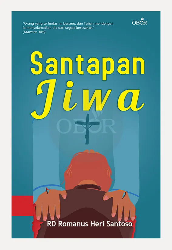 Santapan Jiwa – dari Keresahan menuju Keberserahan