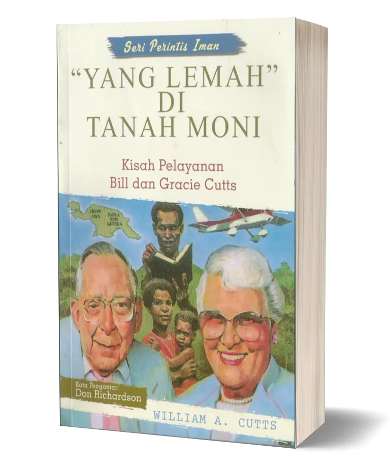 Yang Lemah di Tanah Moni (Kisah Pelayanan Bill dan Gracie Cutts )