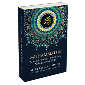 Muhammad SAW : Manusia Paling Sempurna, Nabinya Para Nabi