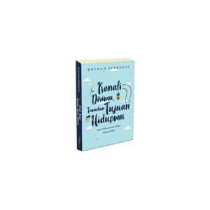 Kenali Dirimu Temukan Tujuan Hidupmu