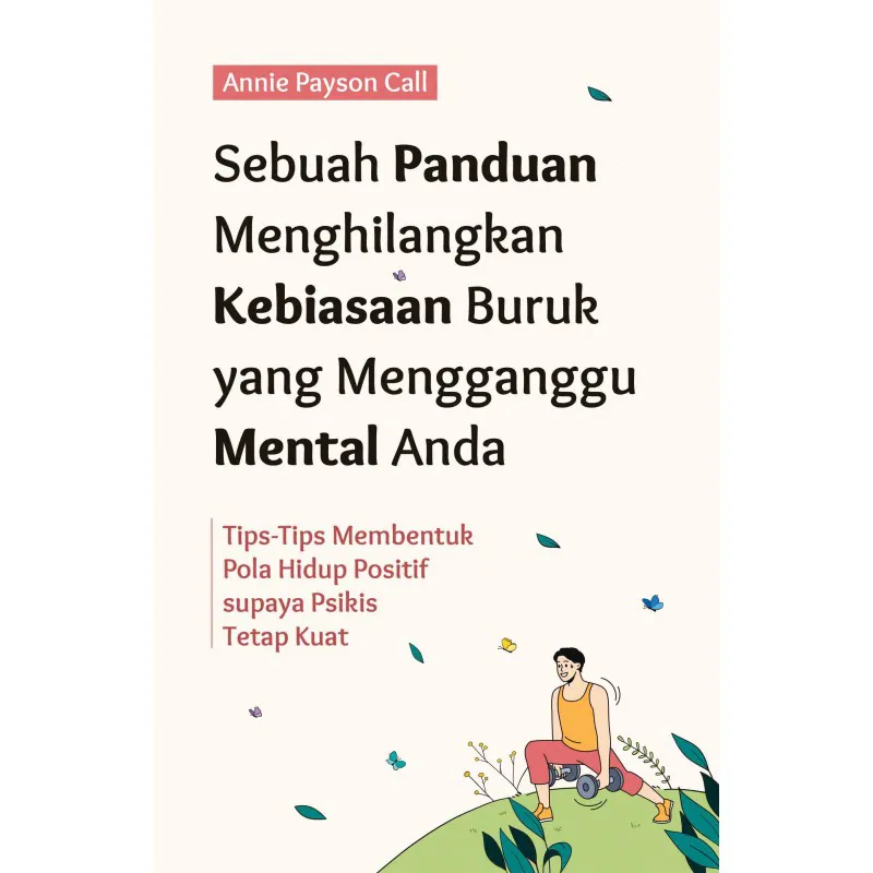 Sebuah Panduan Menghilangkan Kebiasaan Buruk yang Mengganggu Mental Anda