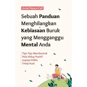 Sebuah Panduan Menghilangkan Kebiasaan Buruk yang Mengganggu Mental Anda