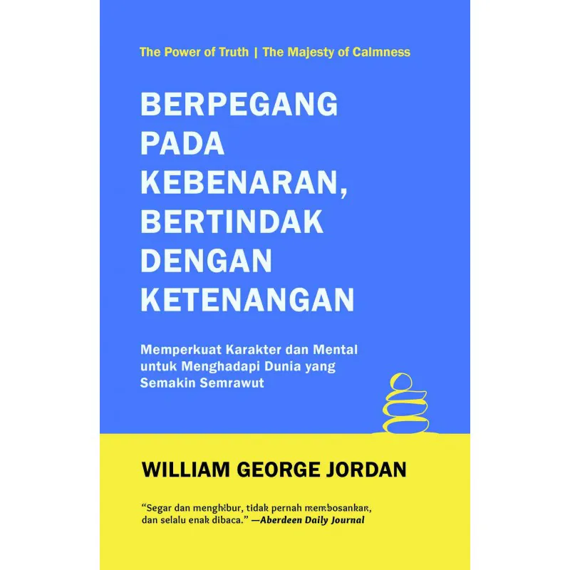 Berpegang Pada Kebenaran Bertindak Dengan Ketenangan