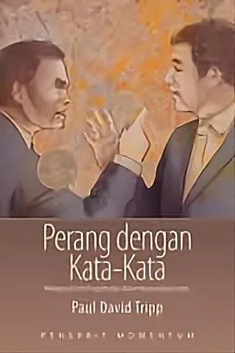 Perang dengan Kata-kata : Mengenali Inti Pergumulan Dalam Komunikasi