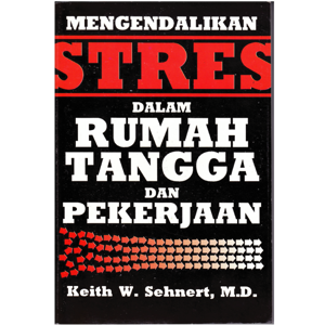 Mengendalikan Stres dalam Rumah Tangga dan Pekerjaan
