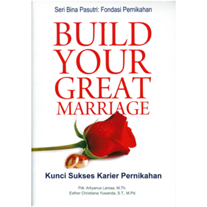Build Your Great Marriage (Kunci Sukses Karir Pernikahan)