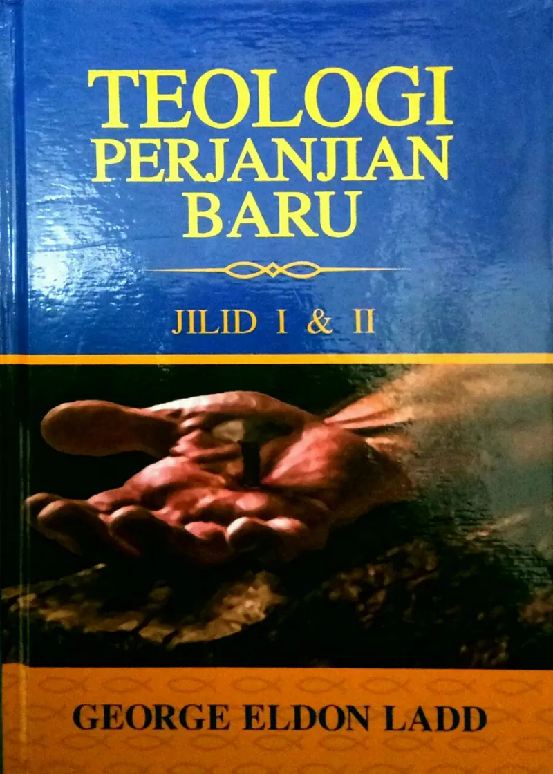 Buku Teologi Perjanjian Baru Jilid 1 dan 2  oleh George Eldon Ladd
