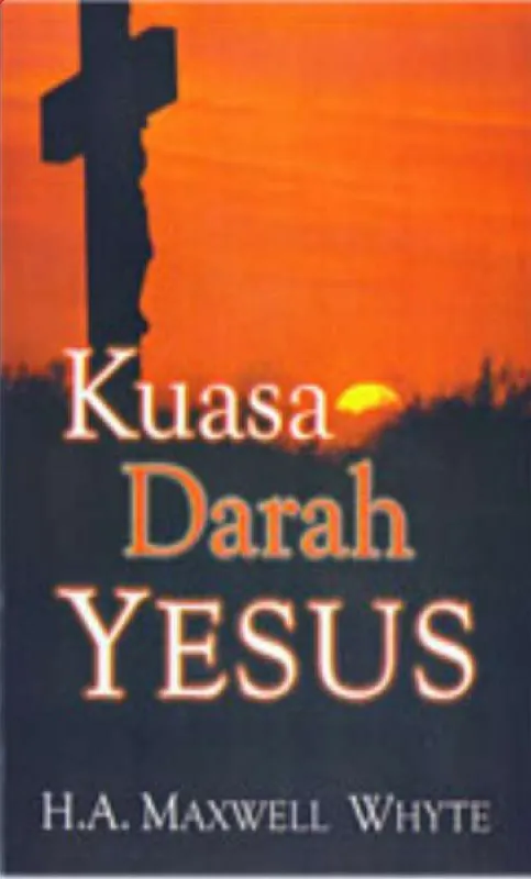 Buku Kuasa Darah Yesus oleh H.A. Maxwell Whyte