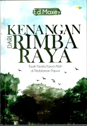 Kenangan Dari Rimba Raya (Kisah Nyata Karya Allah di Pedalaman Papua)
