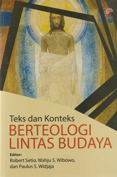 Buku Teks Dan Konteks Berteologi Lintas Budaya oleh Robert Setio