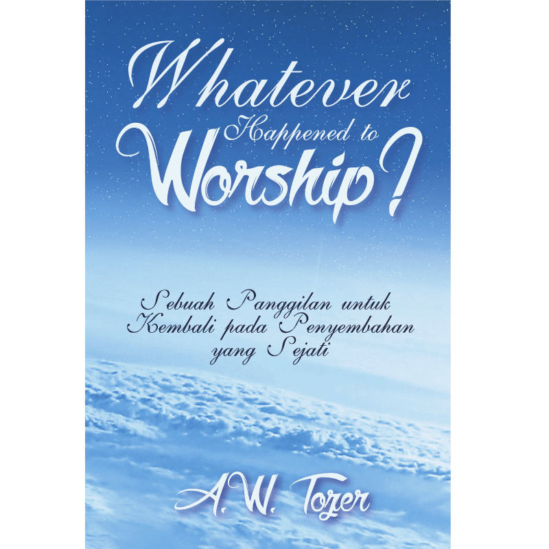 Buku Whatever Happened to Worship? oleh A.W. Tozer