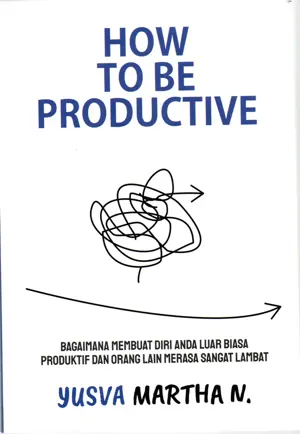 How to be Productive : Bagaimana Membuat Diri Anda Luar Biasa