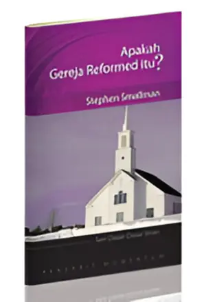 Seri Dasar-Dasar Iman: Apakah Gereja Reformed Itu?