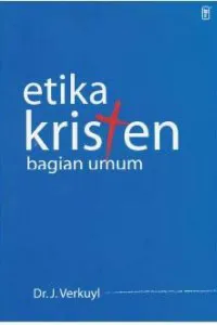 Buku Etika Kristen Bagian Umum oleh J Verkuyi