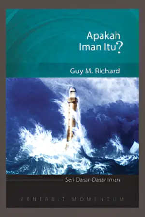 Seri Dasar-Dasar Iman: Apakah Iman Itu?